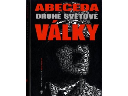 Abeceda druhé světové války  Abeceda druhé světové války   -  John Keegan