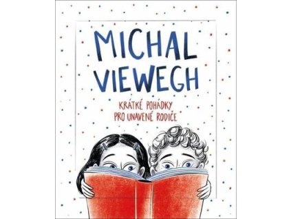 Krátké pohádky pro unavené rodiče  Krátké pohádky pro unavené rodiče - Michal Viewegh