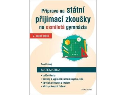 Příprava na státní přijímací zkoušky na osmiletá gymnázia Matematika  Příprava na státní přijímací zkoušky na osmiletá gymnázia Matematika - Pavel Zelený