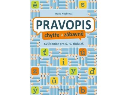 Pravopis chytře a zábavně  Pravopis chytře a zábavně - Hana Kneblová