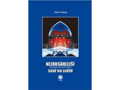 Nejobsáhlejší jasnovidný-zábavný-filozofický snář na světě  Nejobsáhlejší jasnovidný-zábavný-filozofický snář na světě - Oldřich Rajsigl