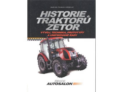 Historie traktoru Zetor: Vývoj, technika, prototypy a unifikované rady  Historie traktoru Zetor: Vývoj, technika, prototypy a unifikované rady   -  Marián Šuman-Hreblay