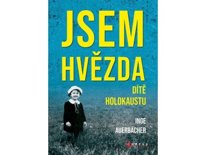 Jsem hvězda: Dítě holokaustu  Jsem hvězda: Dítě holokaustu   -  Inge Auerbacher
