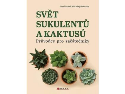 Svět sukulentů a kaktusů  Svět sukulentů a kaktusů - Ondřej Nekvinda