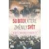 50 bitev, které změnily svět - Od bitvy u Marathónu po ofenzívu Tet  50 bitev, které změnily svět - Od bitvy u Marathónu po ofenzívu Tet   -  William Raymond Weir