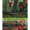 Dárky z přírody - 100 nápadů na tvoření s dětmi  Dárky z přírody - 100 nápadů na tvoření s dětmi   -  Helena Arendt