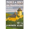 Noci a dny na Karlštejně  Noci a dny na Karlštejně   -  Jaromír Kubů