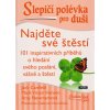 Slepičí polévka pro duši: Najděte své štěstí  Slepičí polévka pro duši: Najděte své štěstí   -  Jack Canfield