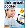 Jak přežít počítač  Jak přežít počítač   -  Karel Nešpor