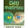 Děti matrixu: Jak interdimenzionální rasa tisíce let ovládá svět  Děti matrixu: Jak interdimenzionální rasa tisíce let ovládá svět   -  David Icke