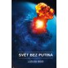 Svět bez Putina  Svět bez Putina   -  Ladislav Boldi