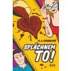 Spláchnem to!  Spláchnem to!   -  Monika Alžběta Svobodová
