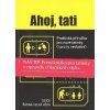 Ahoj, tati  Ahoj, tati   -  Mal Peachey