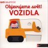 Objevujeme svět! Vozidla  Objevujeme svět! Vozidla   -  Nathalie Choux