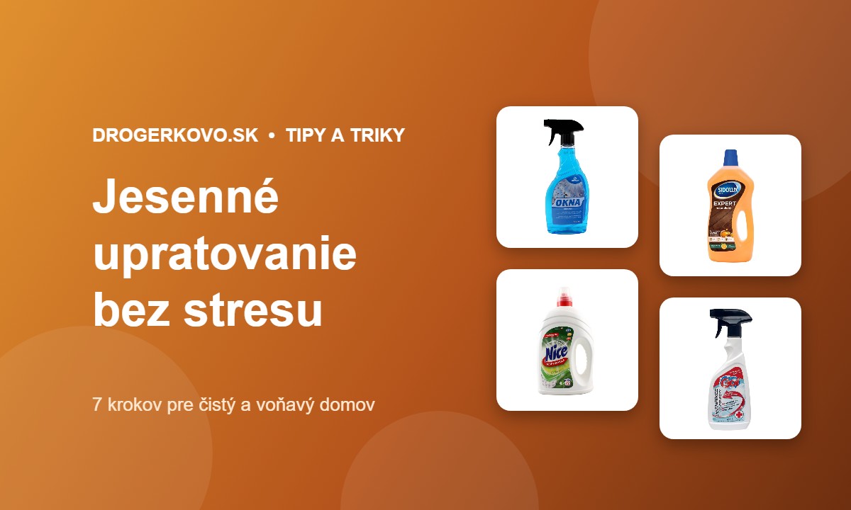Jesenné upratovanie: 7 krokov pre čistý a voňavý domov
