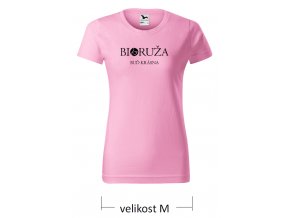 Dámske tričko ružové Buď krásna Bioruža M