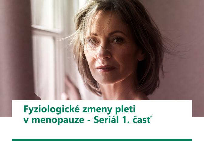 Fyziologické zmeny pleti v menopauze - Seriál 1. časť