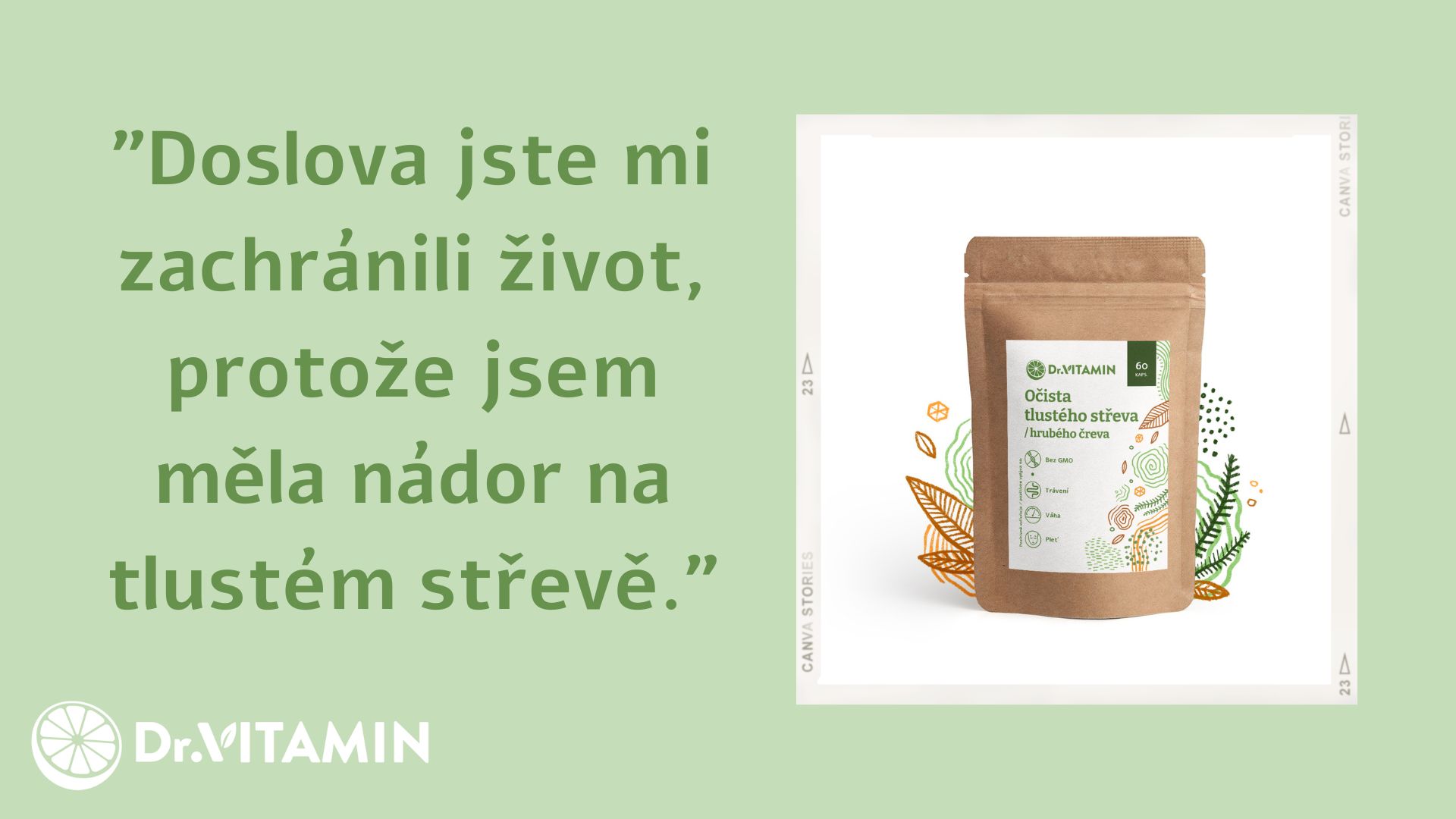 Doslova jste mi zachránili život, protože jsem měla nádor na tlustém střevě