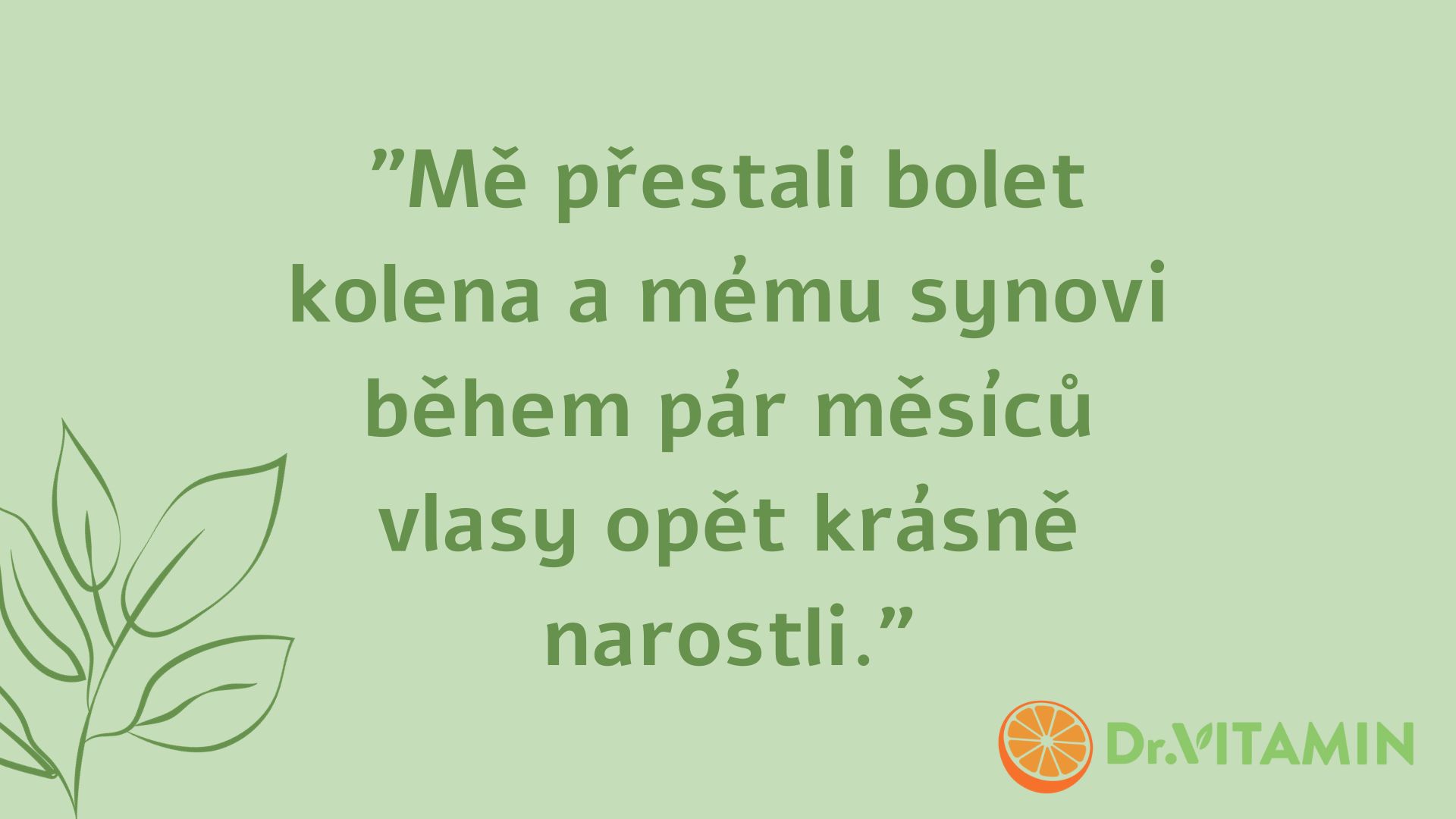 Mě přestali bolet kolena a mému synovi během pár měsíců vlasy opět krásně narostli