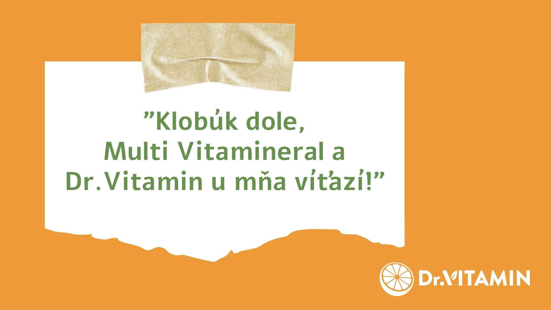 Klobúk dole, Multi Vitamineral a Dr.Vitamin u mňa víťazí!