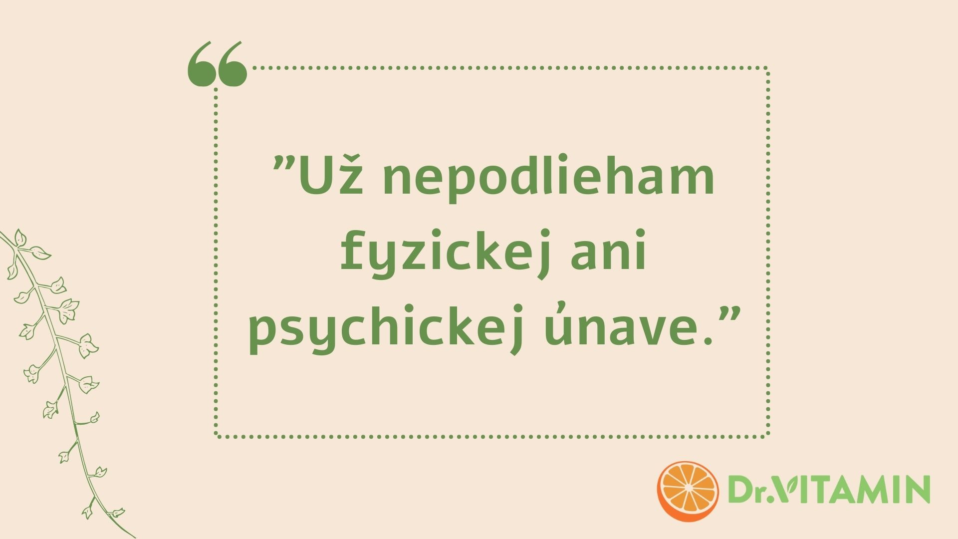 Už nepodlieham fyzickej ani psychickej únave