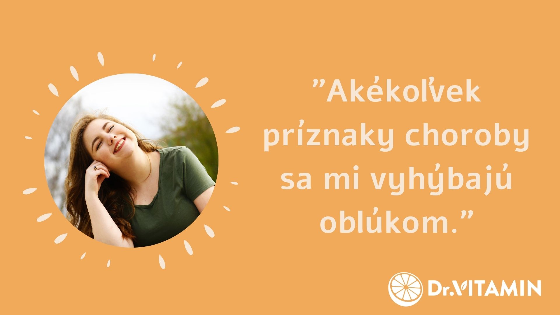 Akékoľvek príznaky choroby sa mi vyhýbajú oblúkom