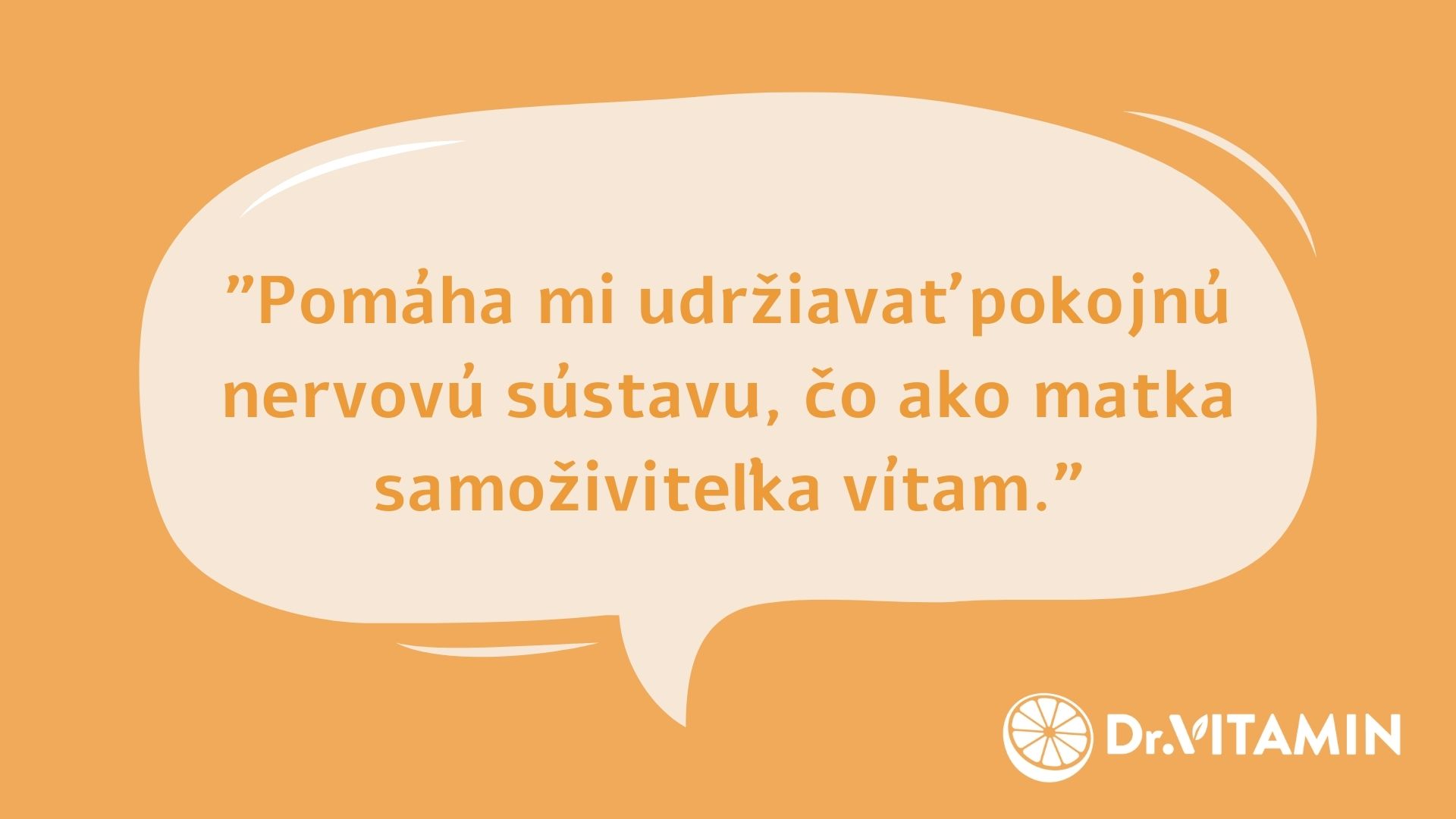 Pomáha mi udržiavať pokojnú nervovú sústavu, čo ako matka samoživiteľka vítam