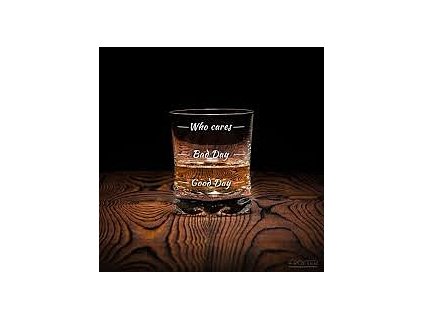 Sklenice na whisky Who cares
