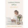 Laskavý Home Office pro ženy Práce z domu bez stresu a výčitek, ebook, duhovymotyl.cz