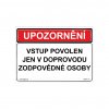 UPOZORNĚNÍ VSTUP POVOLEN JEN V DOPROVODU ZODPOVĚDNÉ OSOBY
