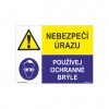 NEBEZPEČÍ ÚRAZU - POUŽÍVEJ OCHRANNÉ BRÝLE