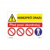 NEBEZPEČÍ ÚRAZU - PŘED PRACÍ ZKONTROLUJ