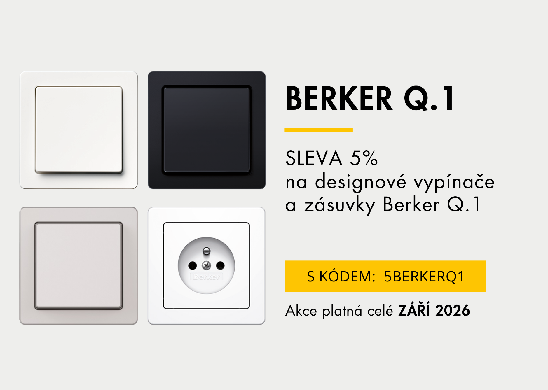 Sleva 5 % na designové vypínače a zásuvek řady Berker Q.1 od značky Berker. Kód pro uplatnění slevy: 5BERKERQ1. Platí pro měsíc Záčí 2026