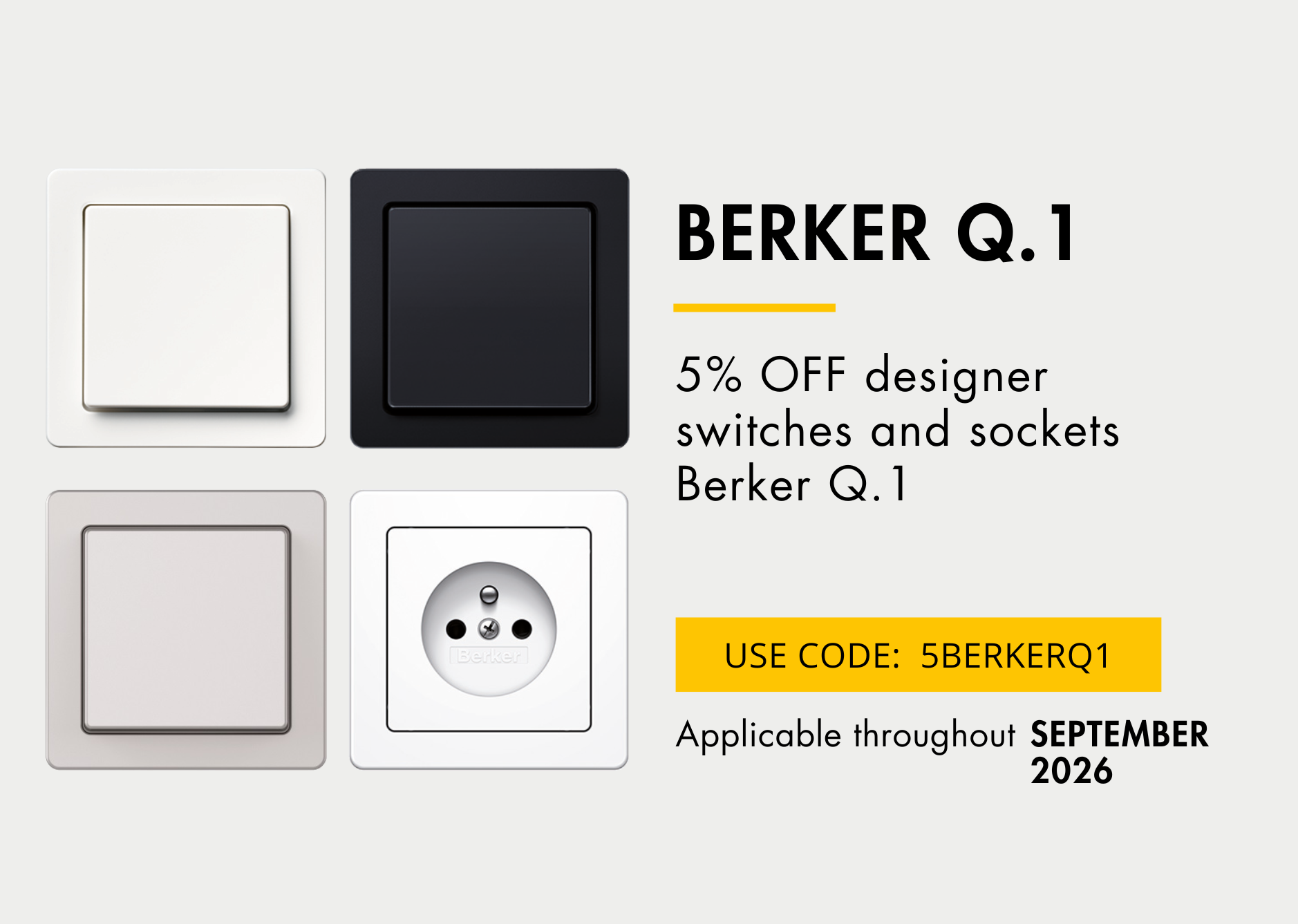 5% discount on Berker Q.1 switches and sockets. Discount code: 5BERKERQ1 . Valid for the month of September 2026