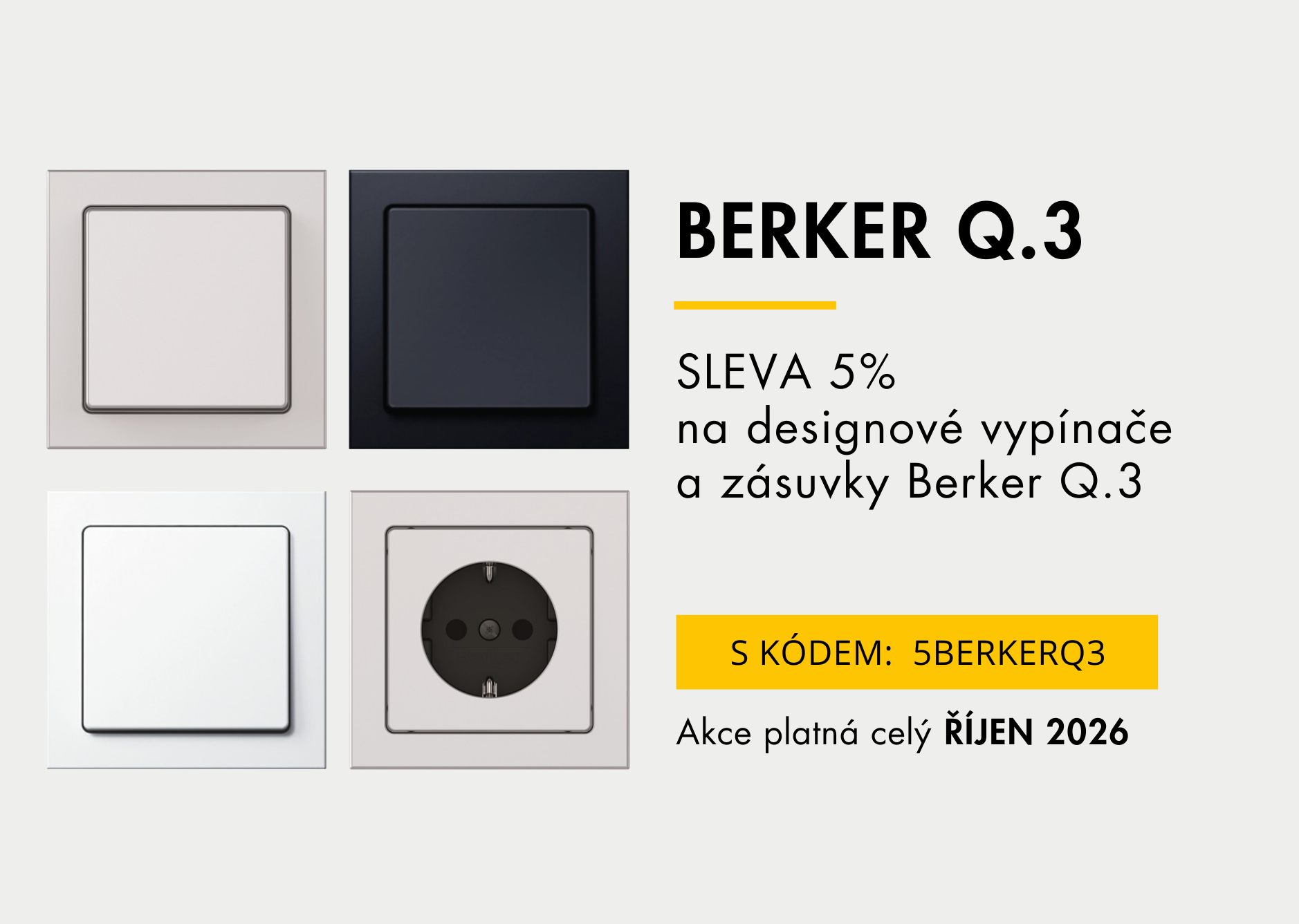 Sleva 5 % na designové vypínače a zásuvky řady Berker Q.3 od značky Berker. Kód pro uplatnění slevy: 5BERKERQ3. Platí pro měsíc Říjen 2026