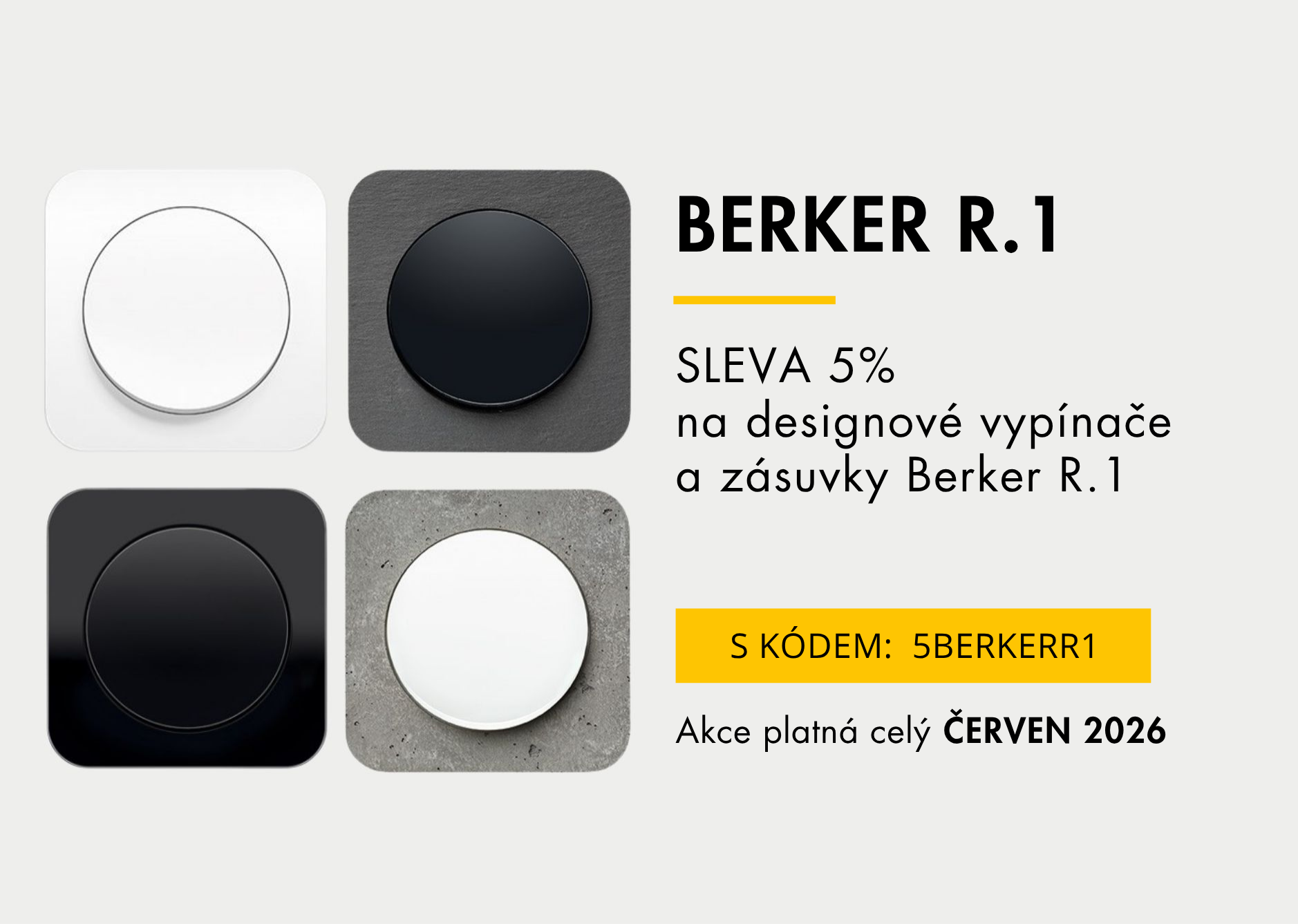 Sleva 5 % na designové vypínače a zásuvek a vypínačů značky Berker. Kód pro uplatnění slevy: 5BERKERR1. Platí pro měsíc Červen 2026