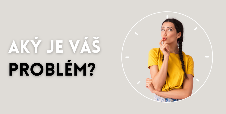 Aký je Váš problém?