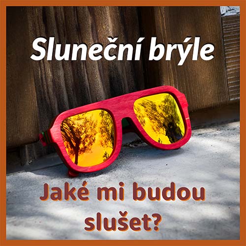 Jaké (dřevěné) sluneční brýle mi budou slušet?