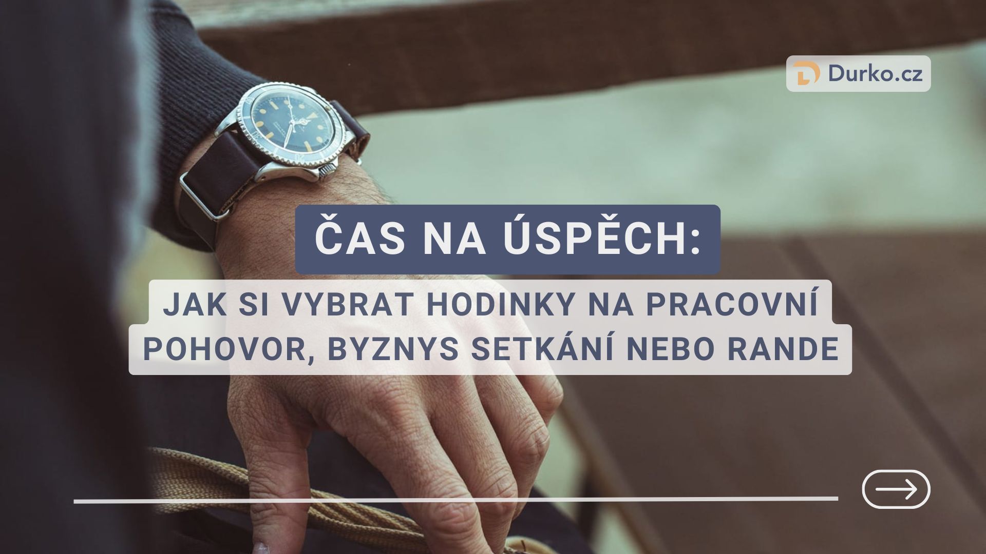 Čas na úspěch: Jak si vybrat hodinky na pracovní pohovor, byznys setkání nebo rande