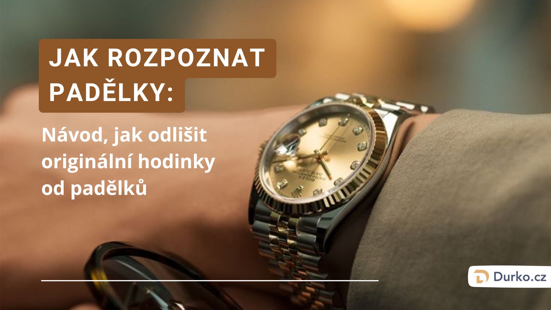 Návod, jak odlišit originální hodinky od padělků