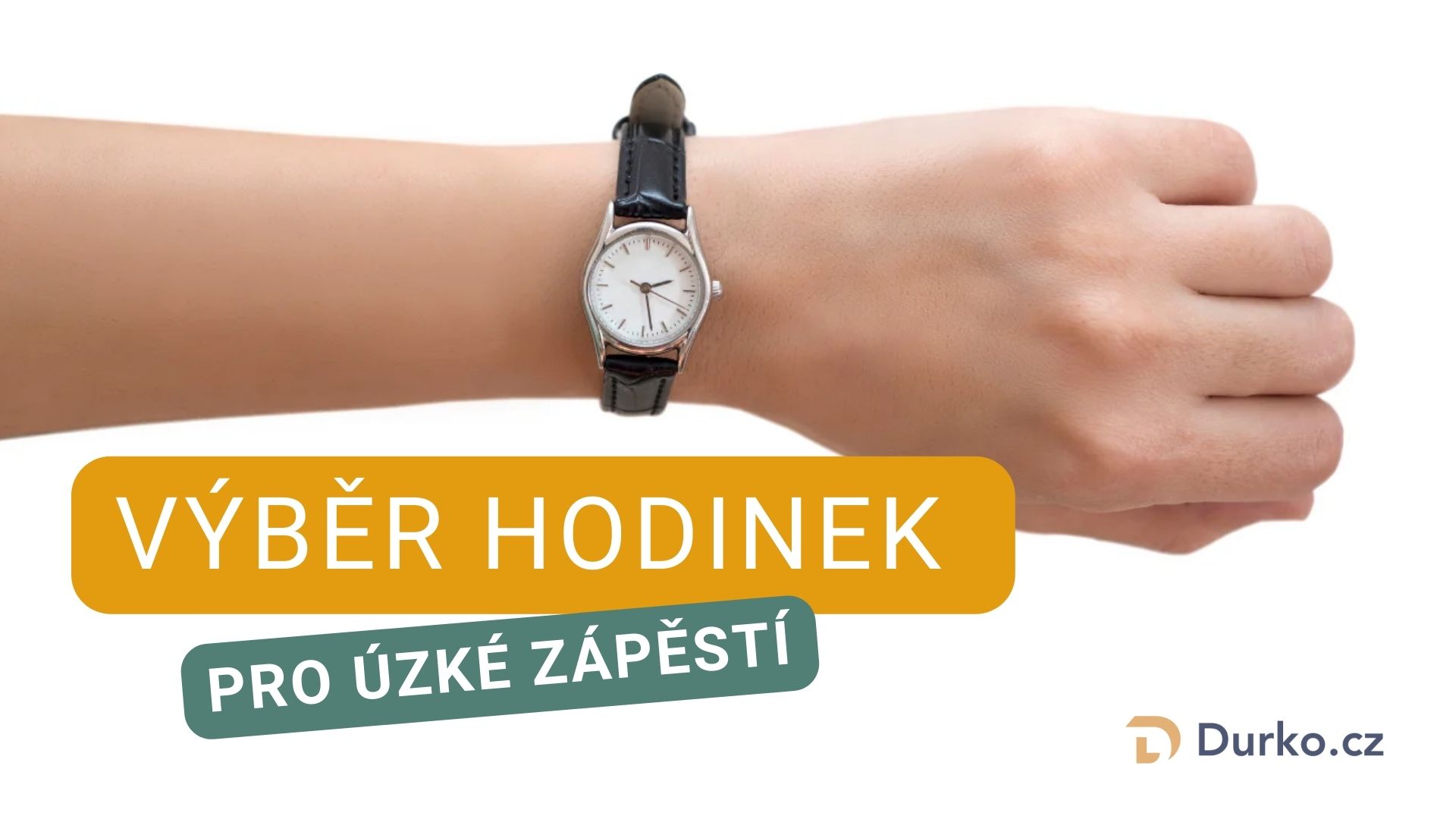 Výběr hodinek pro úzká zápěstí