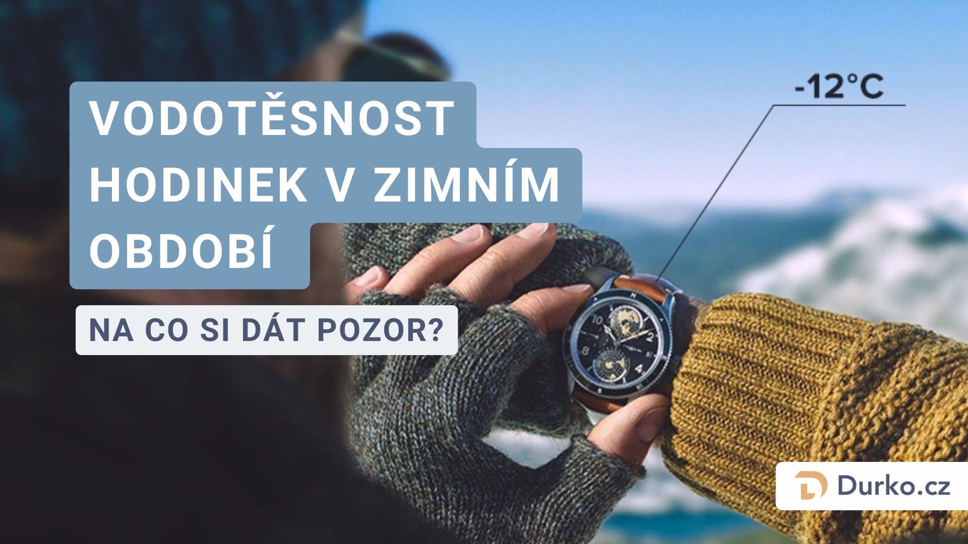Vodotěsnost hodinek v zimním období: Na co si dát pozor?