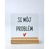 AKRYLOVA TABUĽKA - SI MÔJ PROBLÉM