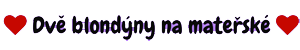 ❤️ Dvě blondýny ❤️