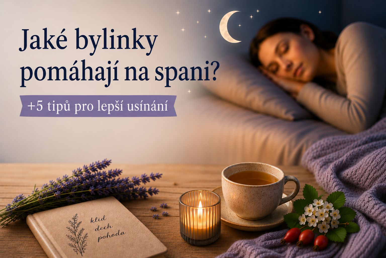 Jaké bylinky pomáhají na spaní? + 5 tipů pro lepší usínání.