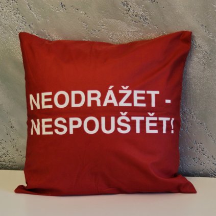 Povlak na polštář - NEODRÁŽET-NESPOUŠTĚT!