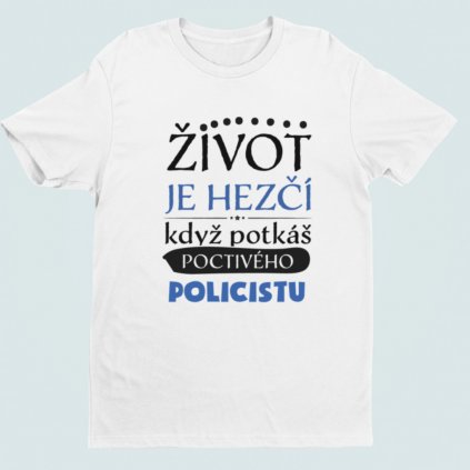 Pánské tričko Život je hezčí, když potkáš poctivého policistu