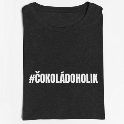 Dámské/Pánské tričko Čokoládoholik