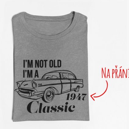 Pánské/Dámské narozeninové tričko I´m a Classic
