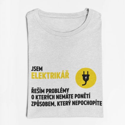 Pánské tričko Jsem elektrikář, řeším problémy...